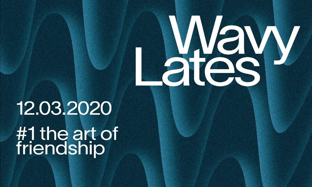 ABGESAGT: Themenabend / After-Work-Party | Wavy Lates #1: the art of friendship