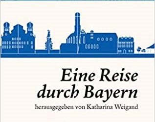 Bücher über Bayern –  Spannende Stippvisiten in weiß-blauer Geschichte