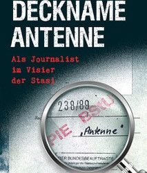 Deckname Antenne | Erinnerungen an deutsch-deutsche Geschichte(n)